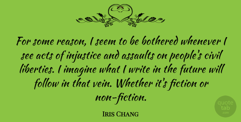 Iris Chang Quote About Writing, People, Liberty: For Some Reason I Seem...
