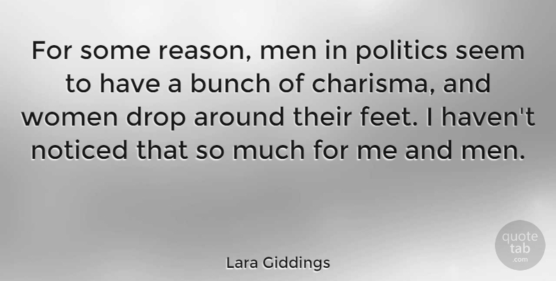 Lara Giddings Quote About Bunch, Drop, Men, Noticed, Politics: For Some Reason Men In...