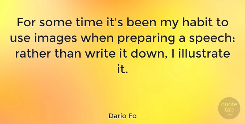 Dario Fo Quote About Illustrate, Images, Preparing, Rather, Time: For Some Time Its Been...