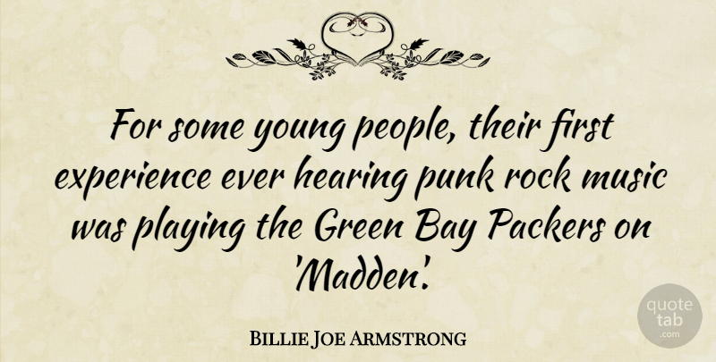Billie Joe Armstrong Quote About Rocks, People, Green: For Some Young People Their...