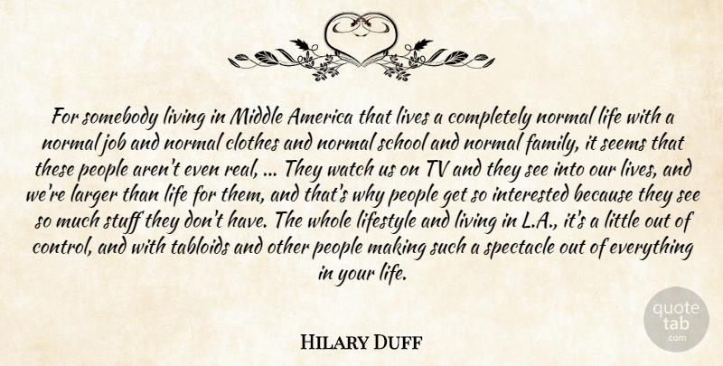 Hilary Duff Quote About America, Clothes, Interested, Job, Larger: For Somebody Living In Middle...