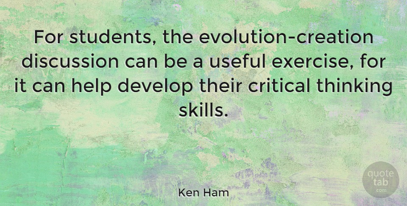 Ken Ham Quote About Exercise, Thinking, Skills: For Students The Evolution Creation...