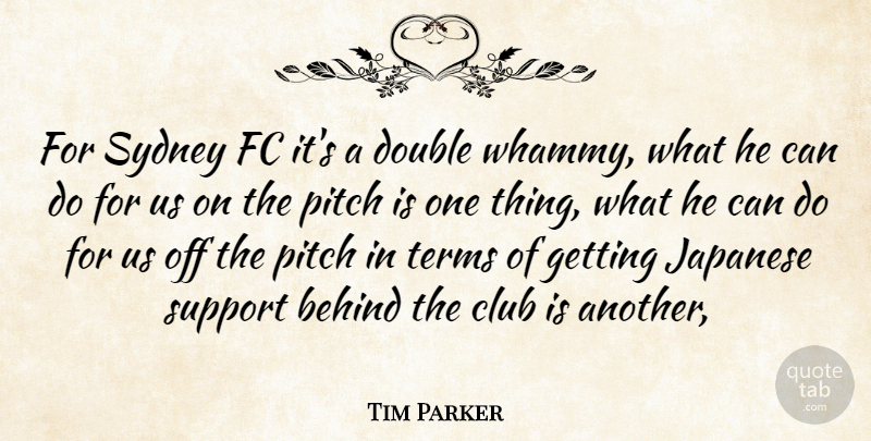 Tim Parker Quote About Behind, Club, Double, Japanese, Pitch: For Sydney Fc Its A...