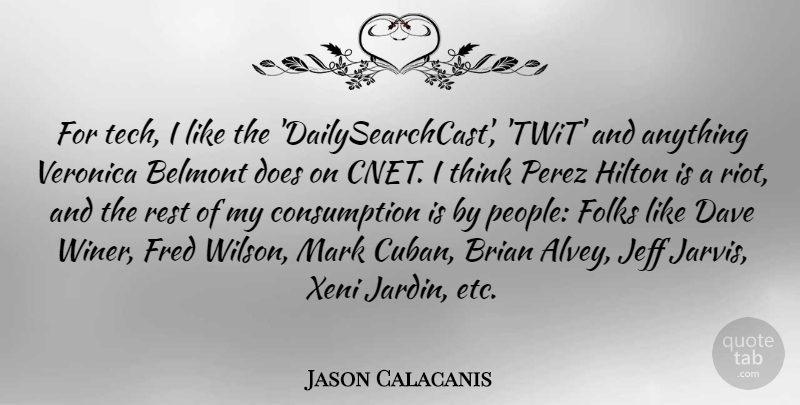 Jason Calacanis Quote About Dave, Folks, Fred, Hilton, Jeff: For Tech I Like The...