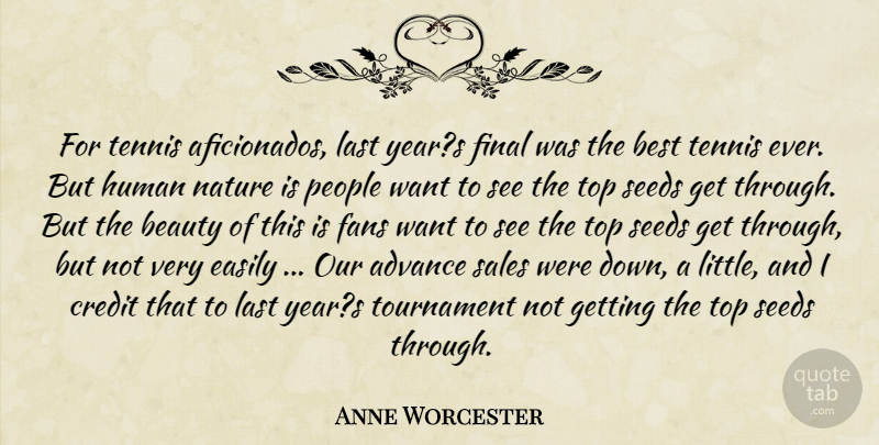 Anne Worcester Quote About Advance, Beauty, Best, Credit, Easily: For Tennis Aficionados Last Years...