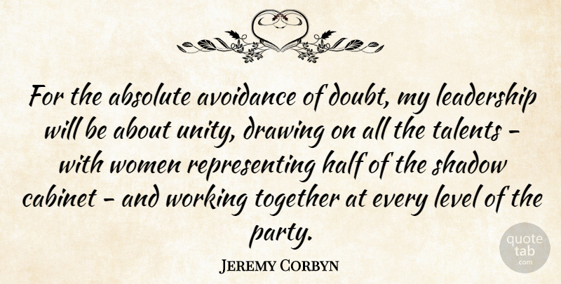 Jeremy Corbyn Quote About Absolute, Avoidance, Cabinet, Drawing, Half: For The Absolute Avoidance Of...