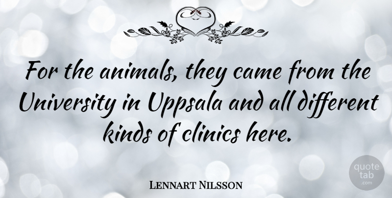 Lennart Nilsson Quote About Came: For The Animals They Came...