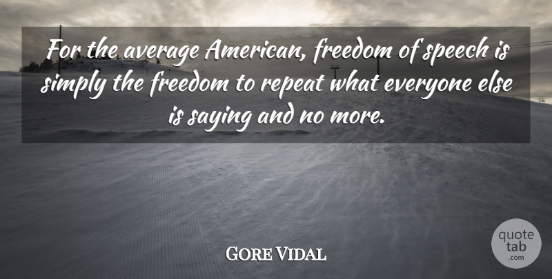 Gore Vidal Quote About Average, Freedom Of Speech, Liberty: For The Average American Freedom...