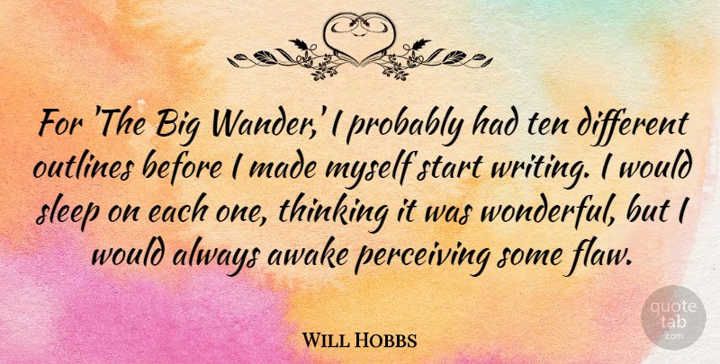 Will Hobbs Quote About Awake, Outlines, Ten: For The Big Wander I...