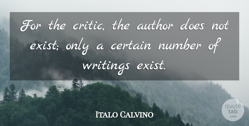 Italo Calvino Quote About Certain, Writings: For The Critic The Author...