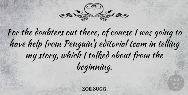 Zoe Sugg Quote About Course, Editorial, Talked, Telling: For The Doubters Out There...