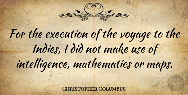 Christopher Columbus Quote About Journey, Maps, Voyages: For The Execution Of The...