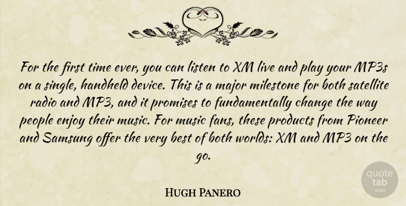 Hugh Panero Quote About Best, Both, Change, Enjoy, Listen: For The First Time Ever...