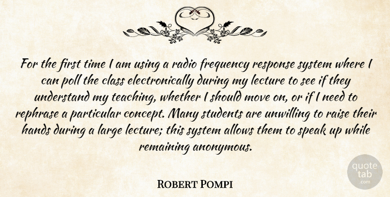 Robert Pompi Quote About Class, Frequency, Hands, Large, Lecture: For The First Time I...