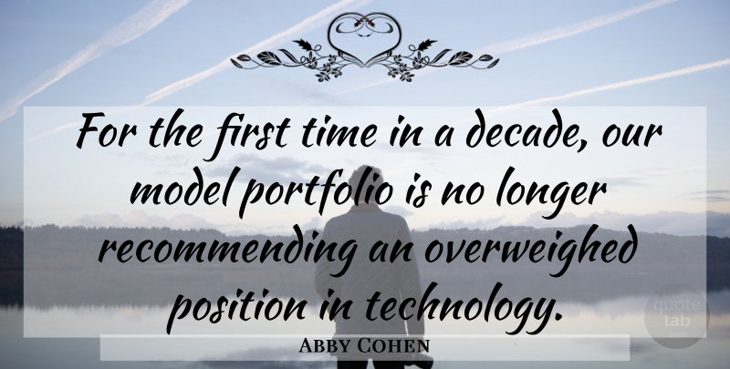 Abby Cohen Quote About Longer, Model, Portfolio, Position, Technology: For The First Time In...