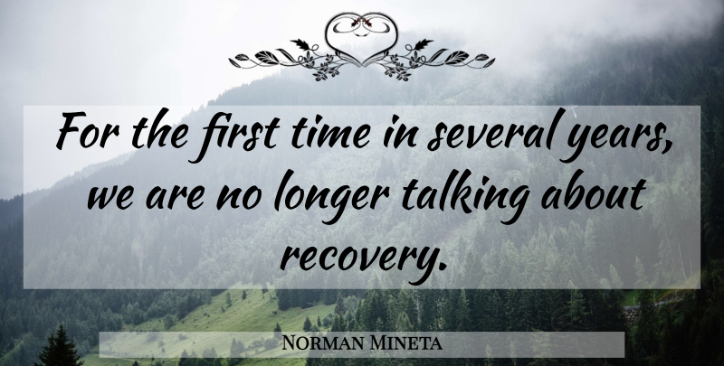 Norman Mineta Quote About Longer, Several, Talking, Time: For The First Time In...
