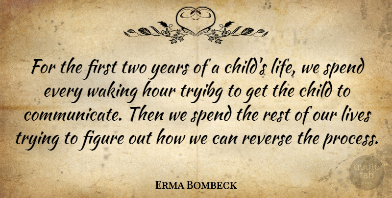 Erma Bombeck Quote About Baby, Children, Kids: For The First Two Years...