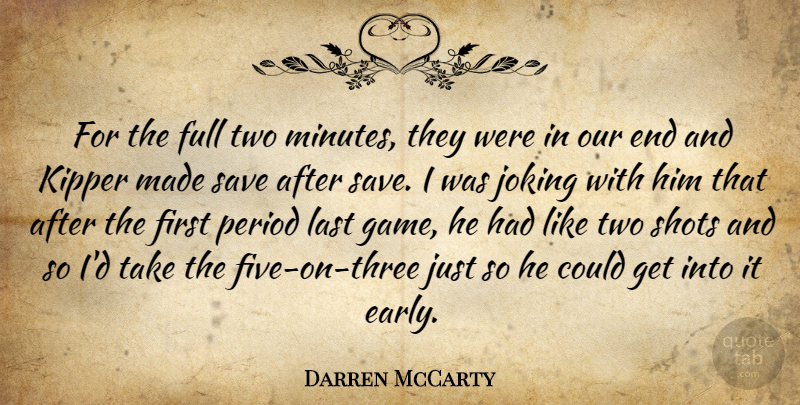 Darren McCarty Quote About Full, Joking, Last, Period, Save: For The Full Two Minutes...