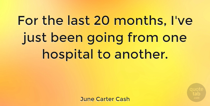 June Carter Cash Quote About Lasts, Months, Hospitality: For The Last 20 Months...