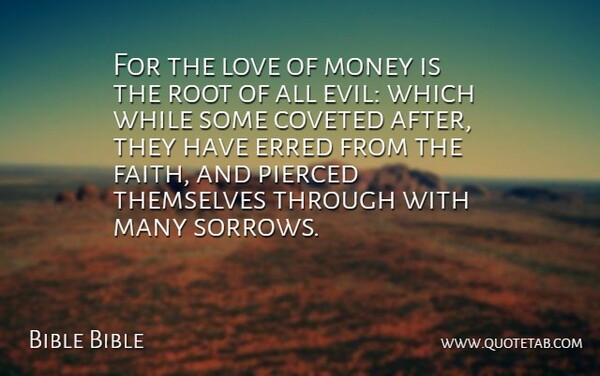 Bible Bible Quote About Evil, Love, Money, Pierced, Root: For The Love Of Money...