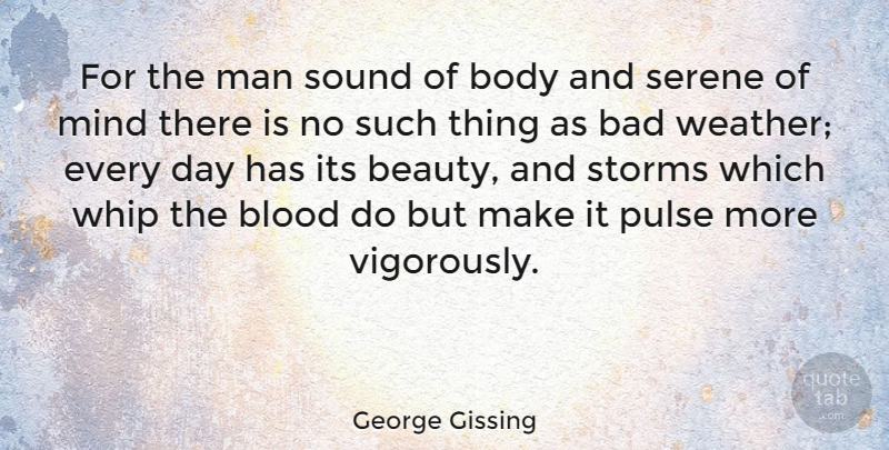 George Gissing Quote About Courage, Men, Blood: For The Man Sound Of...