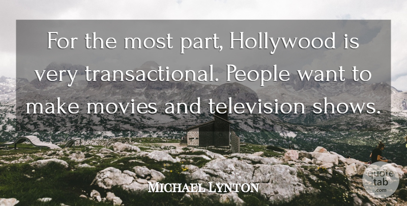 Michael Lynton Quote About Hollywood, Movies, People: For The Most Part Hollywood...