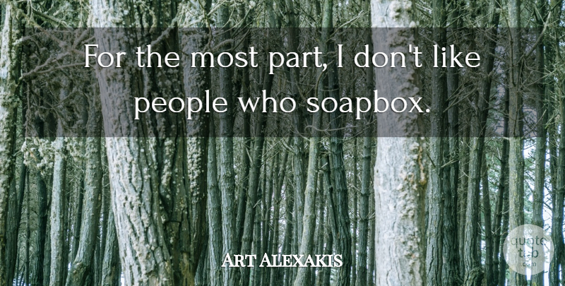 Art Alexakis Quote About People, Soapbox: For The Most Part I...