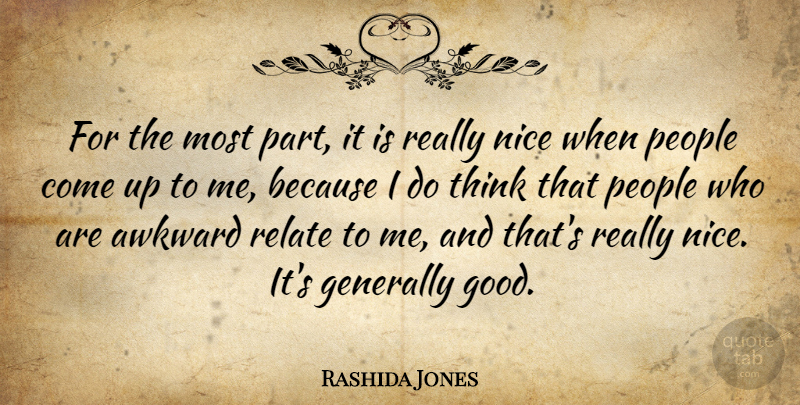 Rashida Jones Quote About Nice, Thinking, People: For The Most Part It...