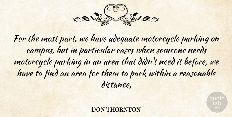 Don Thornton Quote About Adequate, Area, Cases, Motorcycle, Needs: For The Most Part We...