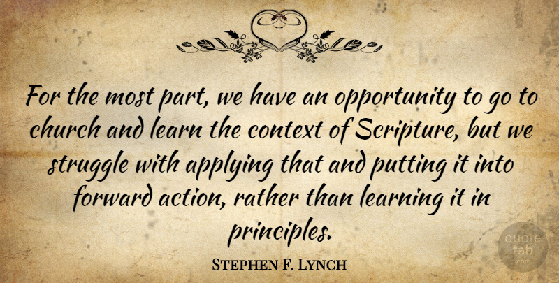 Stephen F. Lynch Quote About Applying, Church, Context, Forward, Learn: For The Most Part We...