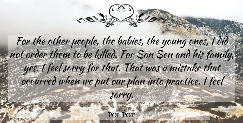Pol Pot Quote About Baby, Sorry, Mistake: For The Other People The...