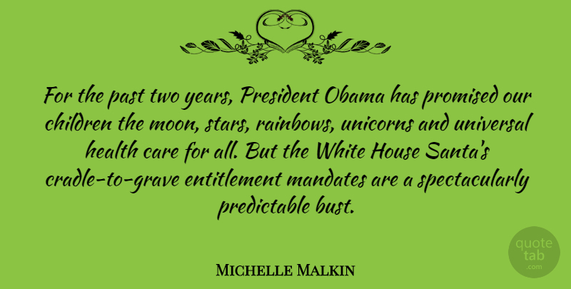 Michelle Malkin Quote About Care, Children, Health, House, Mandates: For The Past Two Years...