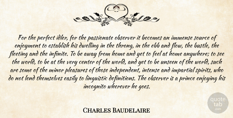 Charles Baudelaire Quote About Travel, Home, Independent: For The Perfect Idler For...