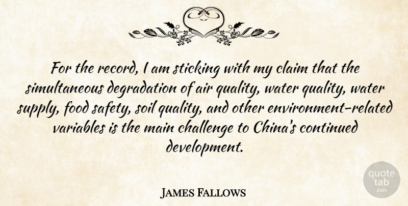 James Fallows Quote About Air, Water, Safety: For The Record I Am...