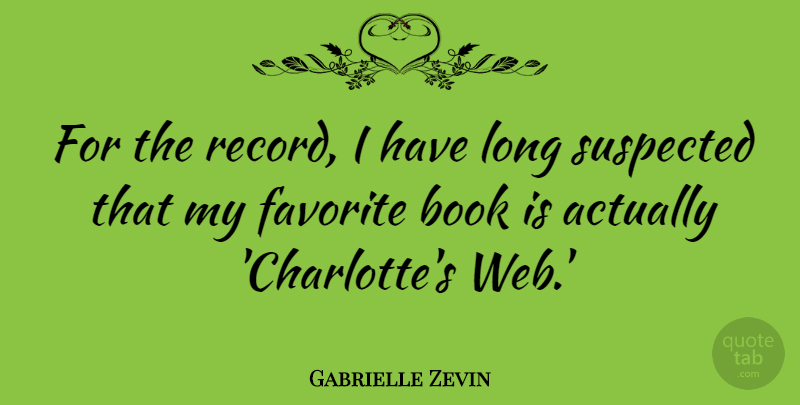 Gabrielle Zevin Quote About Suspected: For The Record I Have...