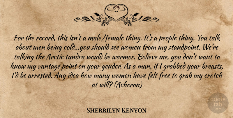 Sherrilyn Kenyon Quote About Believe, Men, Talking: For The Record This Isnt...