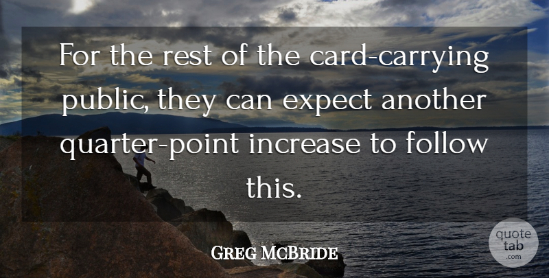 Greg McBride Quote About Expect, Follow, Increase, Rest: For The Rest Of The...