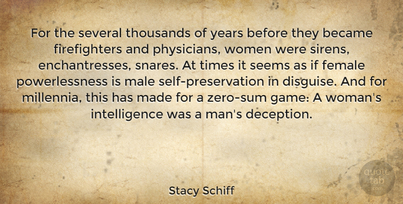 Stacy Schiff Quote About Became, Female, Intelligence, Male, Seems: For The Several Thousands Of...