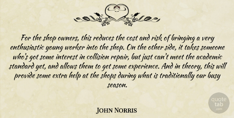 John Norris Quote About Academic, Bringing, Busy, Cost, Extra: For The Shop Owners This...