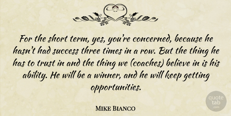 Mike Bianco Quote About Believe, Short, Success, Three, Trust: For The Short Term Yes...
