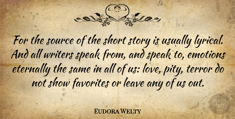Eudora Welty Quote About Stories, Emotion, Speak: For The Source Of The...