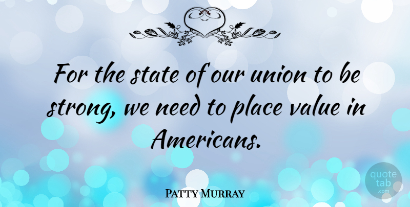 Patty Murray Quote About Strong, Unions, Needs: For The State Of Our...