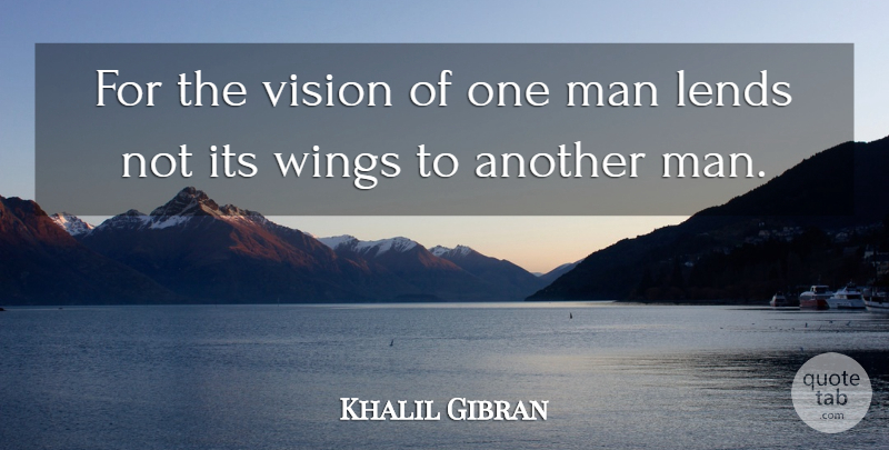 Khalil Gibran Quote About Men, Wings, Vision: For The Vision Of One...