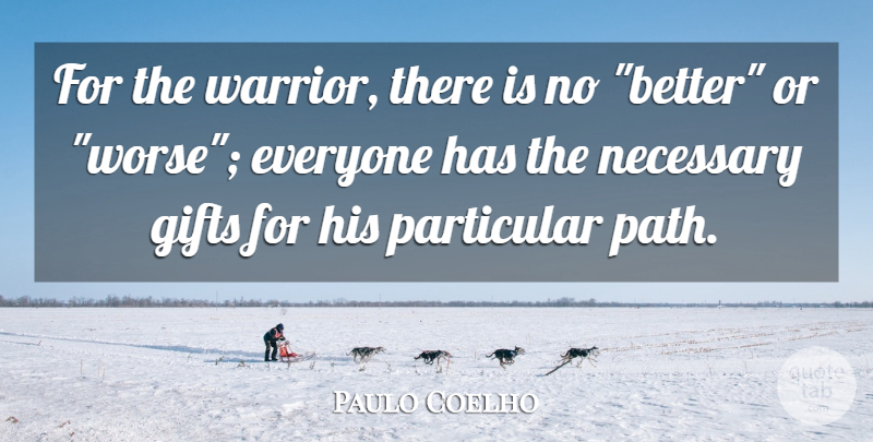 Paulo Coelho Quote About Warrior, Journey, Path: For The Warrior There Is...