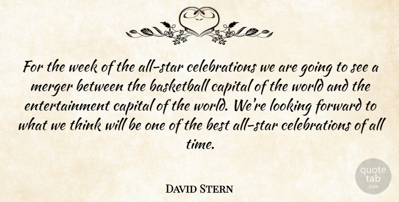 David Stern Quote About Basketball, Best, Capital, Entertainment, Forward: For The Week Of The...