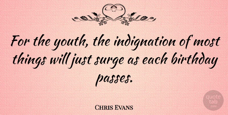 Chris Evans Quote About Youth, Indignation: For The Youth The Indignation...