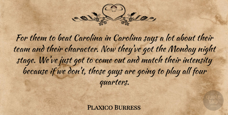 Plaxico Burress Quote About Beat, Carolina, Four, Guys, Intensity: For Them To Beat Carolina...