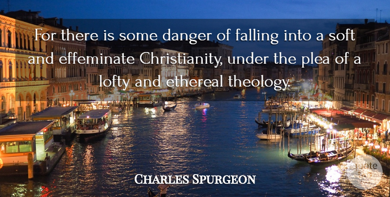 Charles Spurgeon Quote About Fall, Christianity, Danger: For There Is Some Danger...