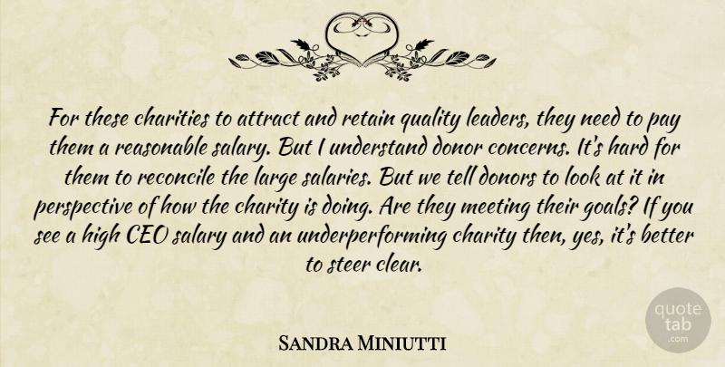 Sandra Miniutti Quote About Attract, Ceo, Charities, Charity, Donor: For These Charities To Attract...