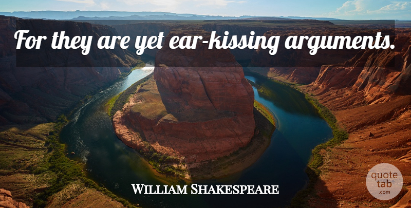 William Shakespeare Quote About Memorable, Kissing, Ears: For They Are Yet Ear...